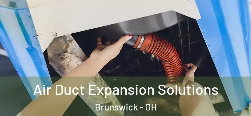 Air Duct Expansion Solutions Brunswick - OH