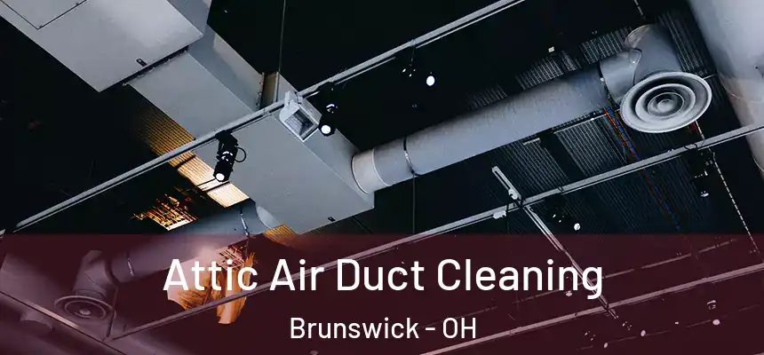  Attic Air Duct Cleaning Brunswick - OH