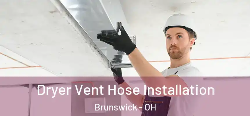 Dryer Vent Hose Installation Brunswick - OH
