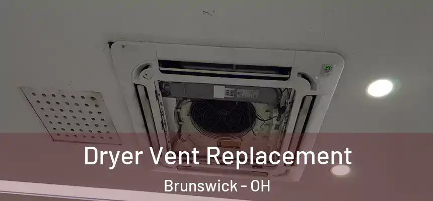 Dryer Vent Replacement Brunswick - OH