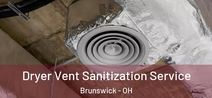 Dryer Vent Sanitization Service Brunswick - OH