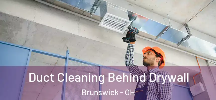 Duct Cleaning Behind Drywall Brunswick - OH
