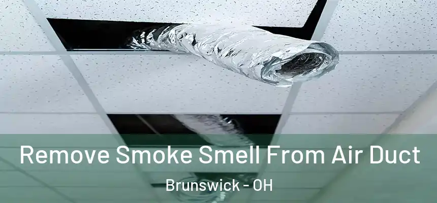 Remove Smoke Smell From Air Duct Brunswick - OH
