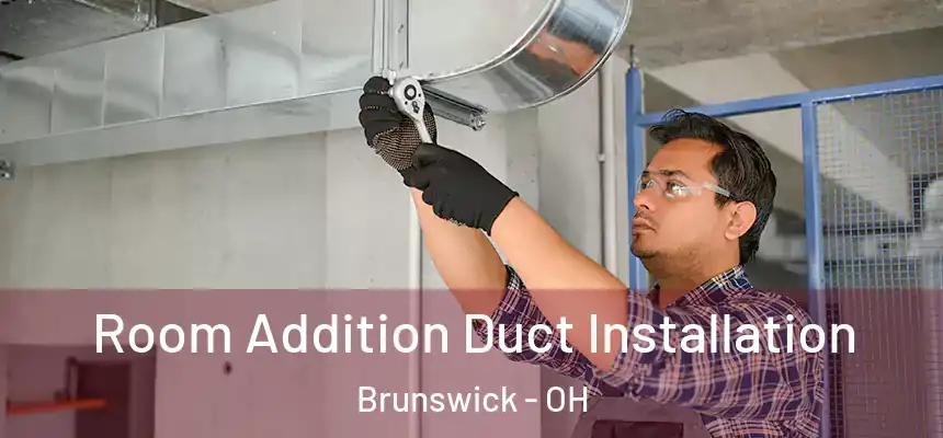  Room Addition Duct Installation Brunswick - OH