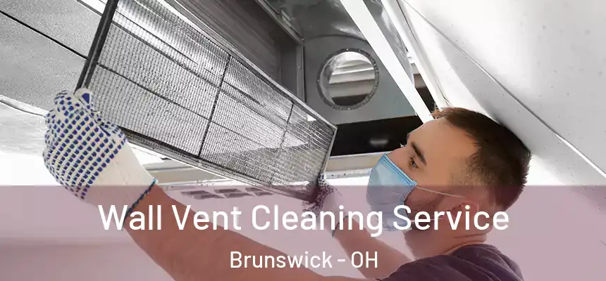 Wall Vent Cleaning Service Brunswick - OH